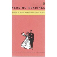 Wedding Readings. Centuries of Writing And Rituals On Love And Marriage