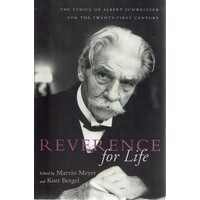 Reverence for Life. The Ethics of Albert Schweitzer for the Twenty-First Century