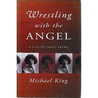 Wrestling With The Angel. A Life Of Janet Frame