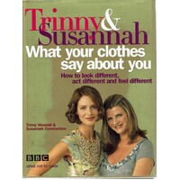 Trinny And Susannah.  What Your Clothes Say About You