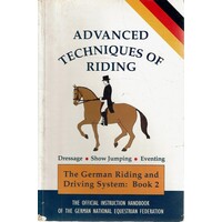 Advanced Techniques Of Riding. The German Riding And Driving System. Book 2