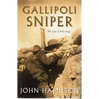 Gallipoli Sniper. The Life Of Billy Sing