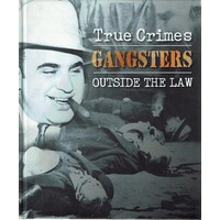 True Crimes. Gangsters. Outside The Law