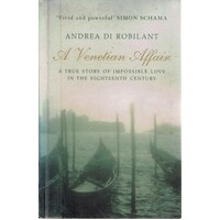 A Venetian Affair. A True Story Of Impossible Love In The Eighteenth Century