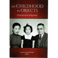 My Childhood In Objects. Growing Up In Hong Kong