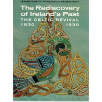 The Rediscovery Of Ireland's Past. The Celtic Revival 1830-1930