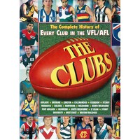 The Clubs. The Complete History Of Every Club In The VFL/AFL