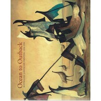 Ocean To Outback. Australian Landscape Painting 1850-1950
