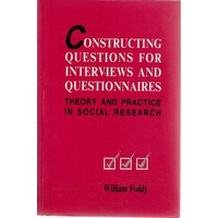 Constructing Questions Interviews. Theory and Practice in Social Research