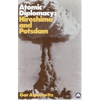 Atomic Diplomacy. Hiroshima And Potsdam