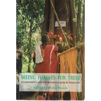 Seeing Forests For Trees. Environment And Environmentalism In Thailand