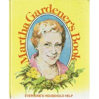 Martha Gardener's Book. Everyone's Household Help