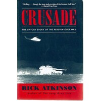 Crusade. The Untold Story Of The Persian Gulf War