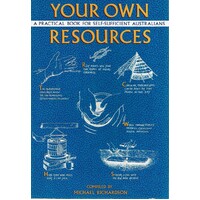 Your Own Resources. A Practical Book for the Self-sufficient People in Australia