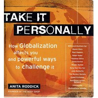 Take It Personally. How Globalization Affects You And Powerful Ways To Challenge It