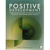 Positive Development. From Vicious Circles To Virtuous Cycles Through Built Environment Design