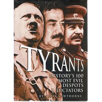 Tyrants. History's 100 Most Evil Despots And Dictators