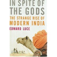 In Spite Of The Gods.The Strange Rise Of Modern India