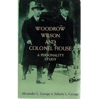Woodrow Wilson And Colonel House. A Personality Study 