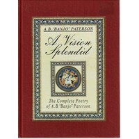 A Vision Splendid. The Complete Poetry Of A. B. Paterson