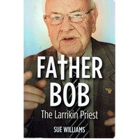 Father Bob. The Larrikin Priest