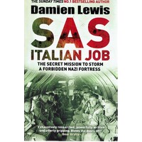 SAS Italian Job. The Secret Mission To Storm A Forbidden Nazi Fortress