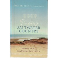 Singing Saltwater Country. Journey To The Songlines Of Carpentaria