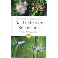 Illustrated Handbook Of The Bach Flower Remedies
