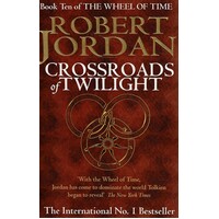 Crossroads Of Twilight. Book Ten Of The Wheel Of Time