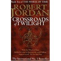 Crossroads Of Twilight. Book Ten Of The Wheel Of Time
