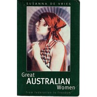 Great Australian Women. From Federation To Freedom