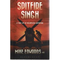 Spitfire Singh. A True Life Of Relentless Adventure