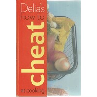Delia's How To Cheat At Cooking