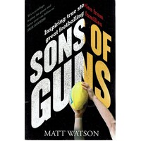 Sons of Guns. Inspiring True Stories from Great Footballing Families