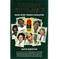 Cricket Outlaws. Inside Kerry Packer's Revolution