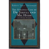 The Strange Case Of Dr. Jekyll And Mr. Hyde And Other Stories