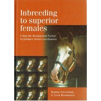 Inbreeding To Superior Females. Using The Rasmussen Factor To Produce Better Racehorses