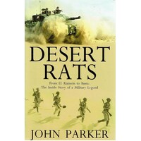 Desert Rats. From El Alamein To Basra. The Inside Story Of A Military Legend