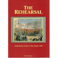 The Rehearsal. Australians At War In The Sudan 1885