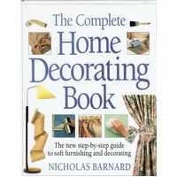 The Complete Home Decorating Book. The New Step-by-step Guide To Soft Furnishing And Decorating