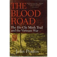 The Blood Road. The Ho Chi Minh Trail And The Vietnam War