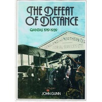 The Defeat Of Distance. Qantas 1919-1939