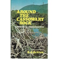 Around The Cassowary Rock. Adventures On A Queensland River