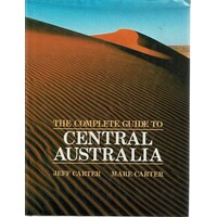 The Complete Guide To Central Australia