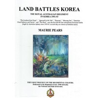 Land Battles Korea. The Royal Australian Regiment In Korea 1951-53