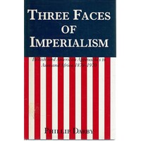 Three Faces Of Imperialism. British And American Approaches To Asia And Africa 1870-1970