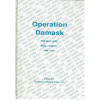 Operation Damask. Being A Record Of Australia's Participation Prior To,during And After The Gulf War, Iraq-Kuwait 1990-1991