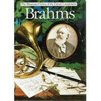 Brahms. The Illustrated Lives Of The Great Composers