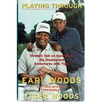 Playing Through. Straight Talk On Hard Work, Big Dreams And Adventures With Tiger