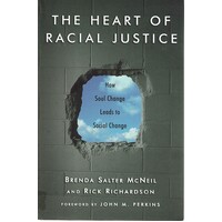 The Heart of Racial Justice. How Soul Change Leads to Social Change